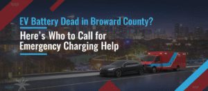 EV Battery Dead in Broward County? Here's Who to Call for Emergency Charging Help